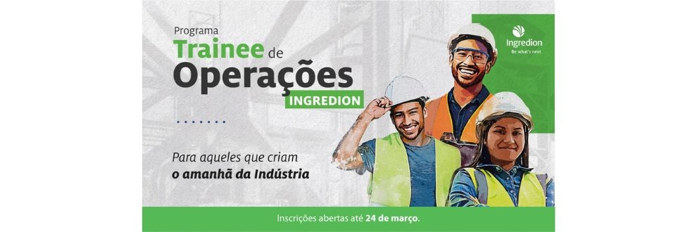 Ingredion abre inscrições para programa global de trainee com vagas no Brasil, Colômbia e México